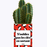 N'oublie pas les clés en sortant - Cactus